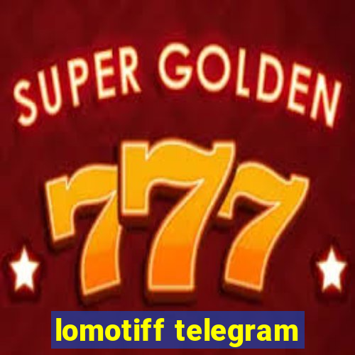 lomotiff telegram